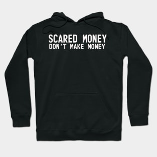 Scared Money Don't Make Money Text Hoodie